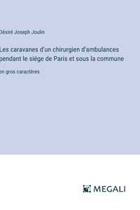 Les caravanes d'un chirurgien d'ambulances pendant le siége de Paris et sous la commune