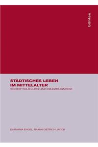 StÃ¤dtisches Leben Im Mittelalter: Schriftquellen Und Bildzeugnisse