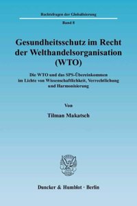 Gesundheitsschutz Im Recht Der Welthandelsorganisation (Wto)