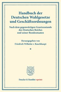 Handbuch Der Deutschen Wahlgesetze Und Geschaftsordnungen