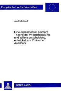 Eine Experimentell Pruefbare Theorie Der Willenshandlung Und Willensentscheidung, Entwickelt Am Phaenomen Ausdauer