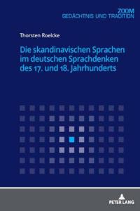 Die Skandinavischen Sprachen Im Deutschen Sprachdenken Des 17. Und 18. Jahrhunderts