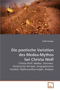 poetische Variation des Medea-Mythos bei Christa Wolf