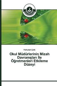 Okul Müdürlerinin Mizah Davranışları İle Öğretmenleri Etkileme Düzeyi