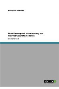 Modellierung und Visualisierung von Internet-Geschäftsmodellen