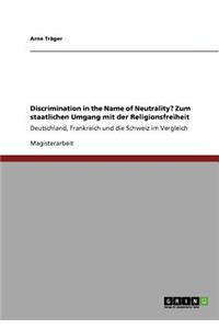 Discrimination in the Name of Neutrality? Zum staatlichen Umgang mit der Religionsfreiheit