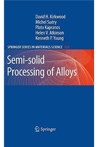 Semi-Solid Processing of Alloys