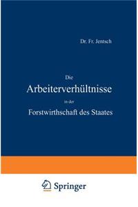 Die Arbeiterverhältnisse in der Forstwirthschaft des Staates