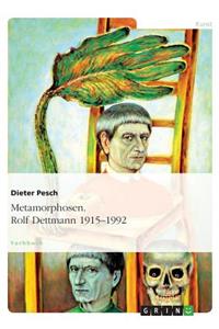 Metamorphosen. Rolf Dettmann 1915-1992