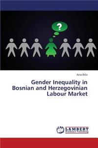 Gender Inequality in Bosnian and Herzegovinian Labour Market