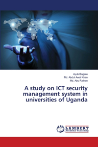 A study on ICT security management system in universities of Uganda