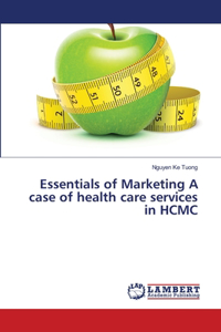 Essentials of Marketing A case of health care services in HCMC