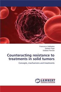 Counteracting resistance to treatments in solid tumors