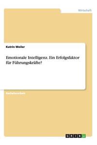 Emotionale Intelligenz. Ein Erfolgsfaktor für Führungskräfte?