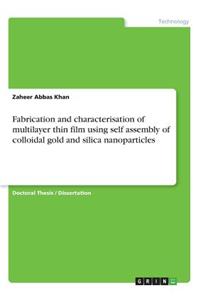 Fabrication and characterisation of multilayer thin film using self assembly of colloidal gold and silica nanoparticles