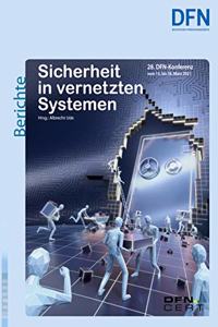 Sicherheit in vernetzten Systemen: 28. DFN-Konferenz