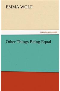 Other Things Being Equal