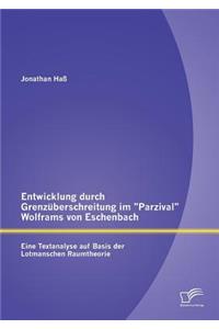 Entwicklung durch Grenzüberschreitung im Parzival Wolframs von Eschenbach