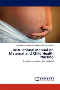 Instructional Manual on Maternal and Child Health Nursing