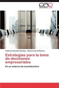 Estrategias para la toma de decisiones empresariales