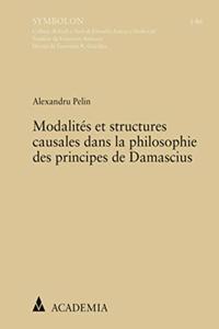 Modalites Et Structures Causales Dans La Philosophie Des Principes de Damascius