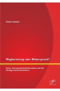 Wegbereitung oder Widerspruch? Kants Transzendentalphilosophie und die heutige Evolutionstheorie