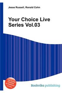 Your Choice Live Series Vol.03