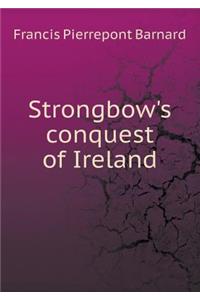Strongbow's conquest of Ireland
