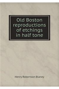 Old Boston Reproductions of Etchings in Half Tone