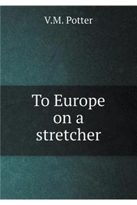 To Europe on a Stretcher