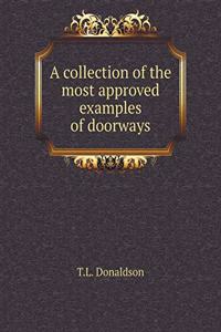 A Collection of the Most Approved Examples of Doorways