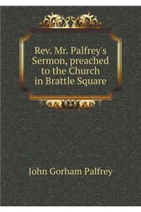 Rev. Mr. Palfrey's Sermon, Preached to the Church in Brattle Square