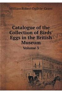 Catalogue of the Collection of Birds' Eggs in the British Museum Volume 3