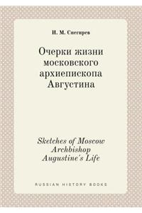 Sketches of Moscow Archbishop Augustine's Life