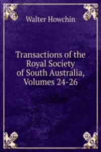 Transactions of the Royal Society of South Australia, Volumes 24-26