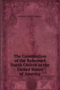 Constitution of the Reformed Dutch Church in the United States of America