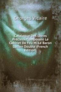 Catalogue Des Livres Precieux Composant Le Cabinet De Feu M. Le Baron Lucien Double (French Edition)