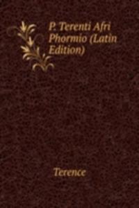 P. Terenti Afri Phormio (Latin Edition)