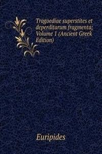 Tragoediae superstites et deperditarum fragmenta; Volume 1 (Ancient Greek Edition)