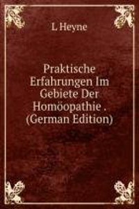 Praktische Erfahrungen Im Gebiete Der Homoopathie . (German Edition)