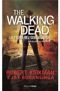 Walking Dead. La Caída del Gobernador Segunda Parte