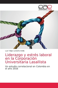 Liderazgo y estrés laboral en la Corporación Universitaria Lasallista