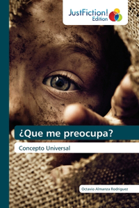 ¿Que me preocupa?