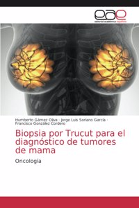 Biopsia por Trucut para el diagnóstico de tumores de mama