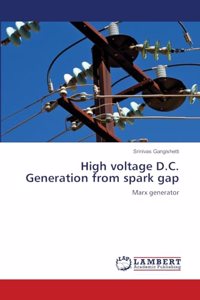 High voltage D.C. Generation from spark gap