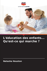 L'éducation des enfants... Qu'est-ce qui marche ?