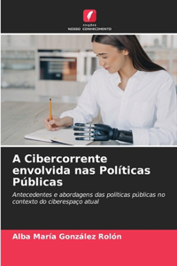 A Cibercorrente envolvida nas Políticas Públicas