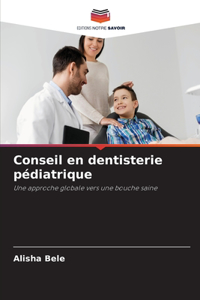 Conseil en dentisterie pédiatrique