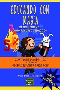 Educando con magia: El ilusionismo como recurso didactico (Spanish Edition)