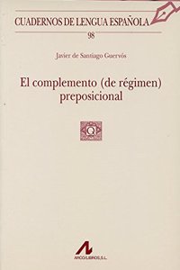 El complemento (de regimen) preposicional (R) (2007) [Paperback] [Jan 01, 2013] SANTIAGO GUERVOS